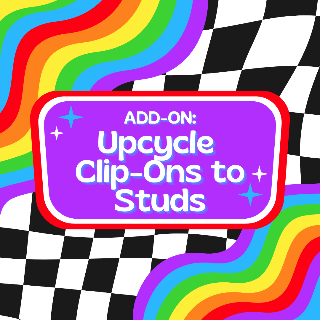 *ADD-ON: Upcycle Clip-On Earrings into Studs