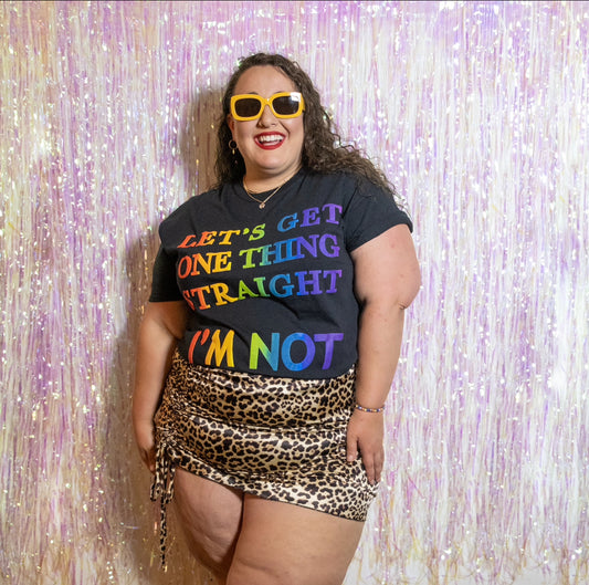 “Let’s Get One Thing Straight — I’m Not” Black Graphic Tee